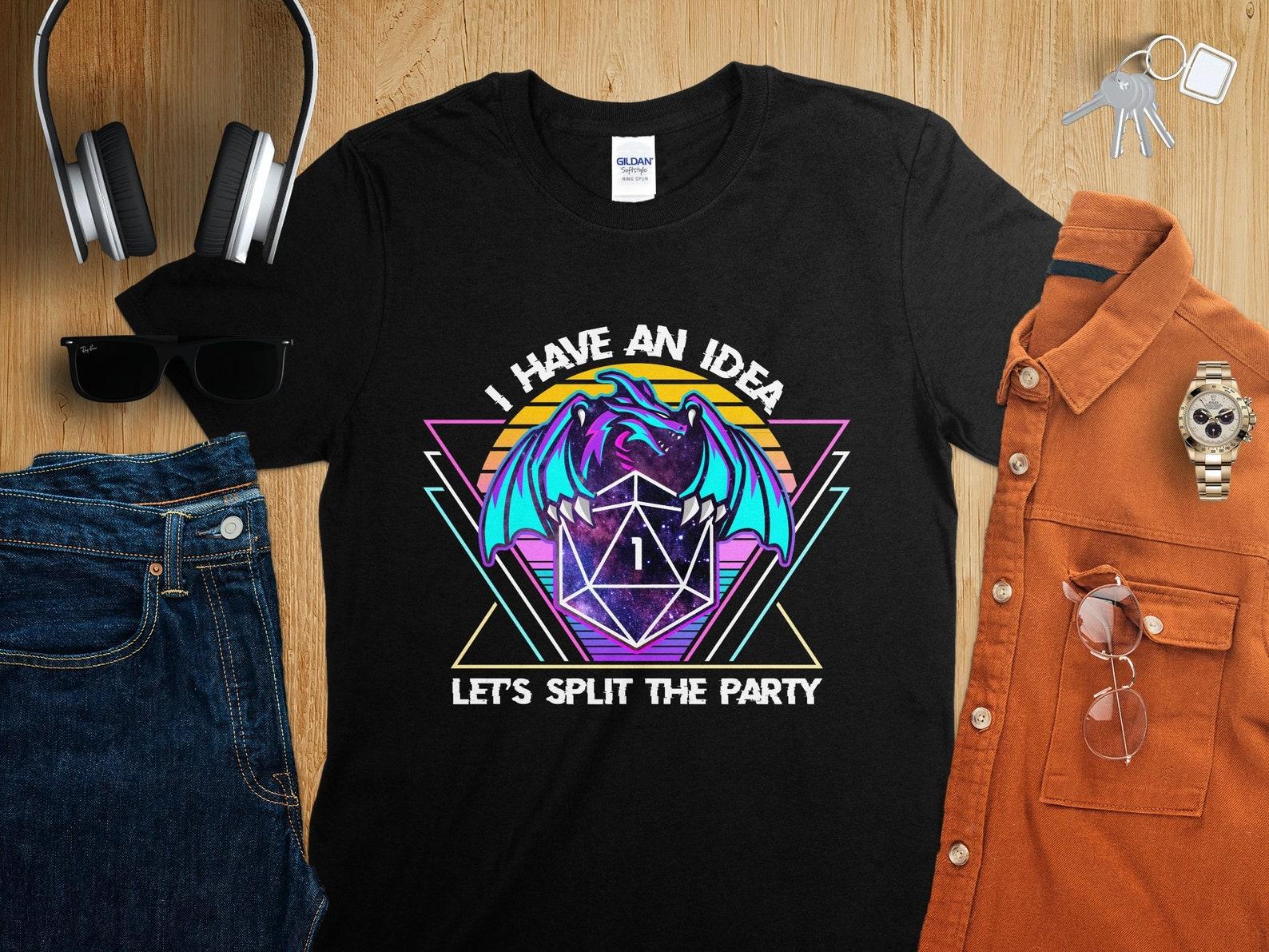 I Have an Idea Lets Split the Party D1 Critical Fail Dungeons Tabletop RPG Roleplaying Dragons D20 Dice Gamer T-Shirt M