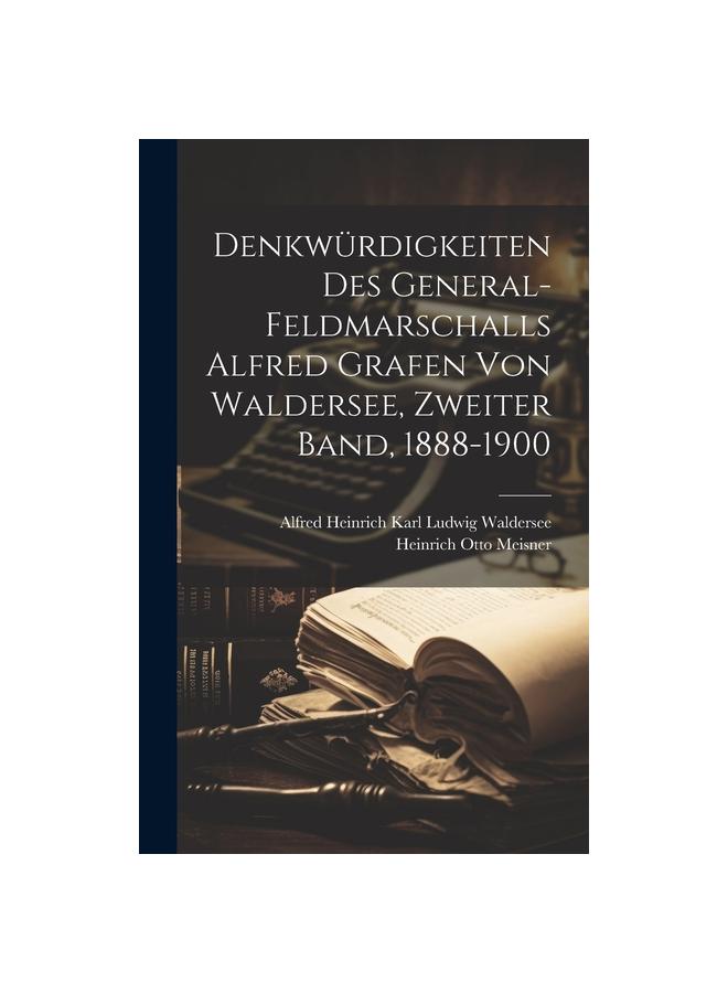Kniha Denkwurdigkeiten Des General-Feldmarschalls Alfred Grafen Von Waldersee, Zweiter Band, 1888-1900