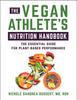 The The Vegan Athlete's Nutrition Handbook : The Essential Guide for Plant-Based Performance Book