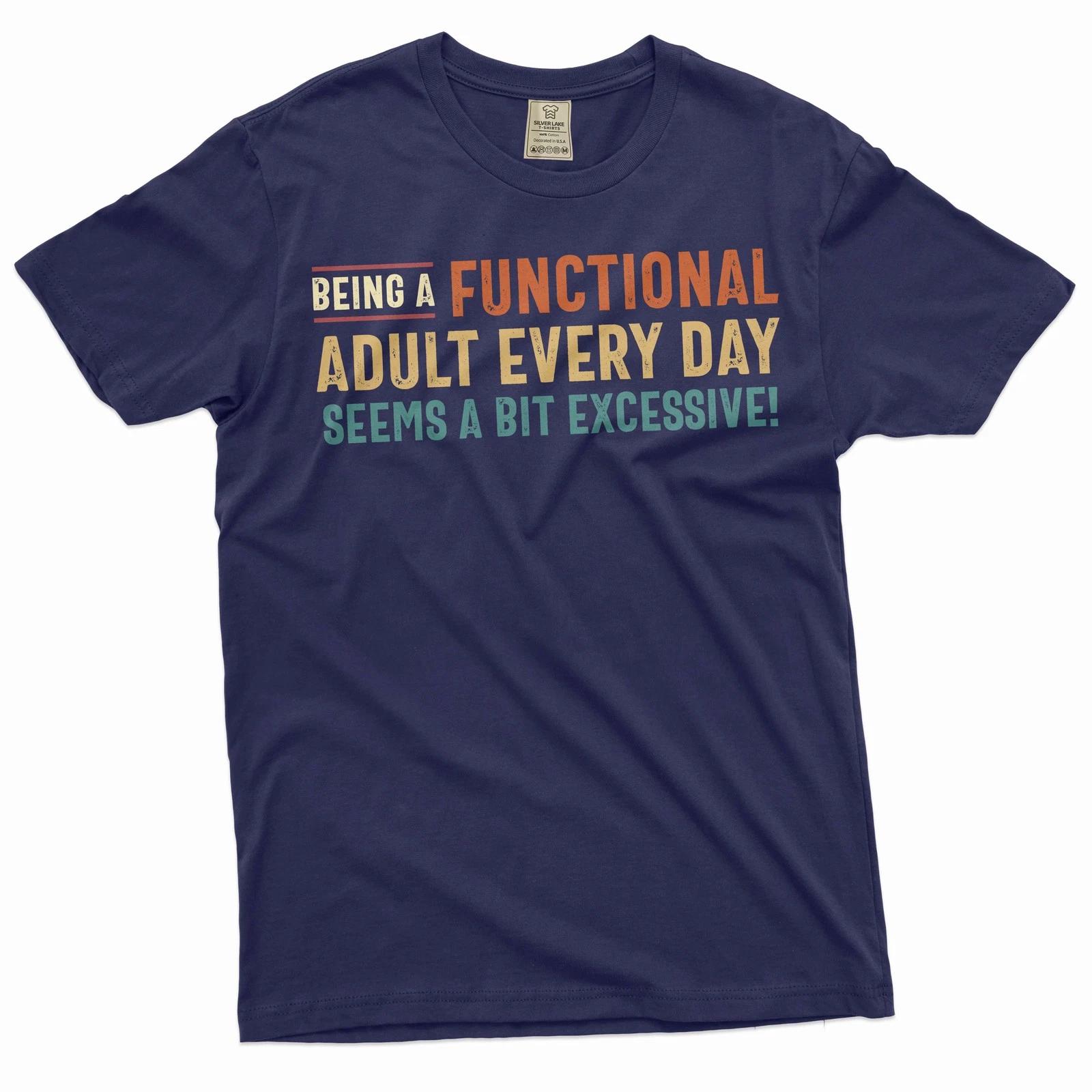 Funny Saying Tee Functional Adult Shirt Adult Humor Shirt Humorous Gifts For Him XXL