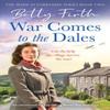 War Comes To the Dales by Betty Firth Paperback Book 9781804361924