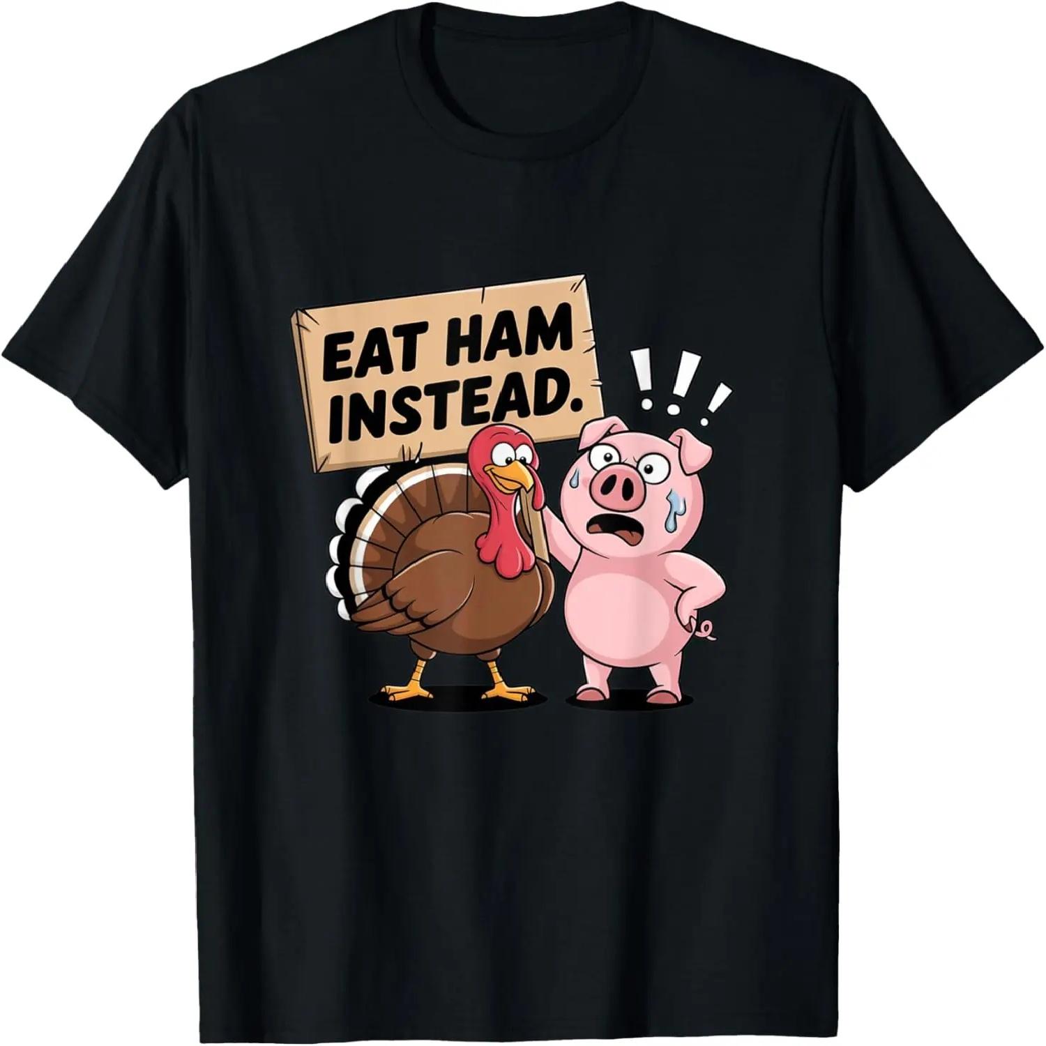 Eat Ham Instead Turkey and Pig Funny Thanksgiving T-Shirt S