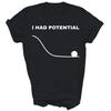 I Had Potential Funny Physics Science Unisex Shirt Gift