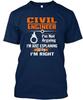 Funny Civil Engineer I'm Right TTshirt Made In the USA Size S To 5XL
