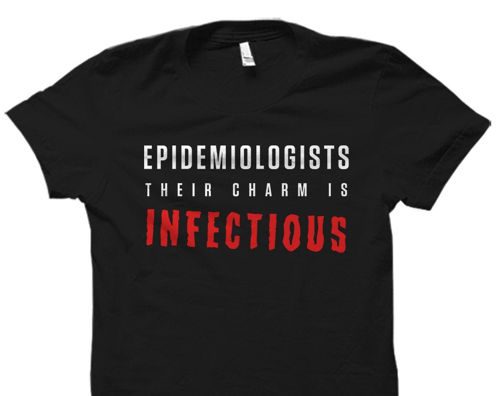 Epidemiology Gift. Funny Epidemiology Shirt. Physician Gift. Physician Shirt. Future Epidemiology Shirt. Charm Are Infectious #OS2309 2XL