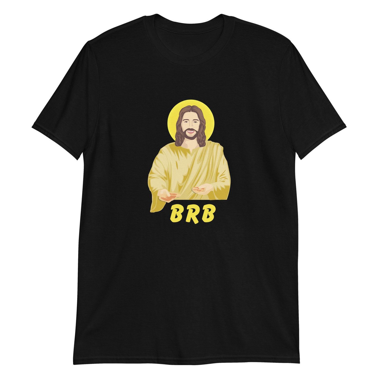Jesus BRB Funny Short-Sleeve Unisex T-Shirt Easter Christmas XL