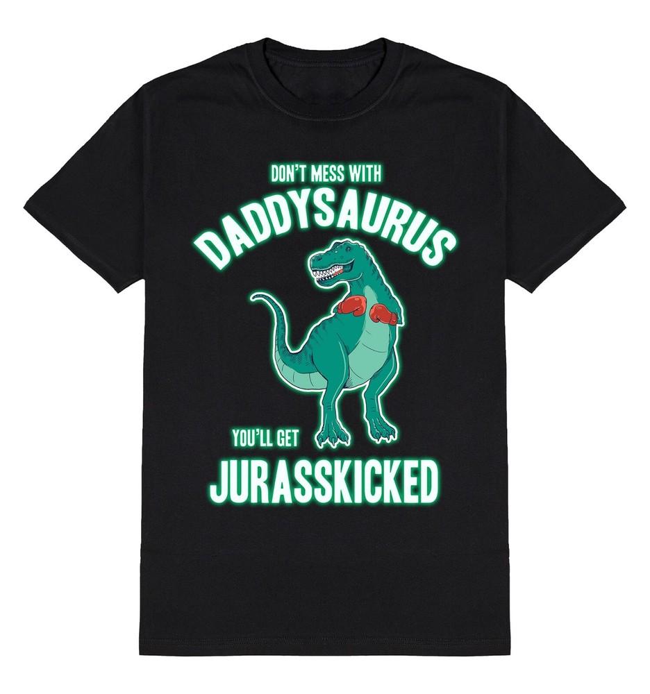 

Dont Mess With Daddysaurus You`ll Get Jurasskicked TShirt Christmas Fathers Day 4XL