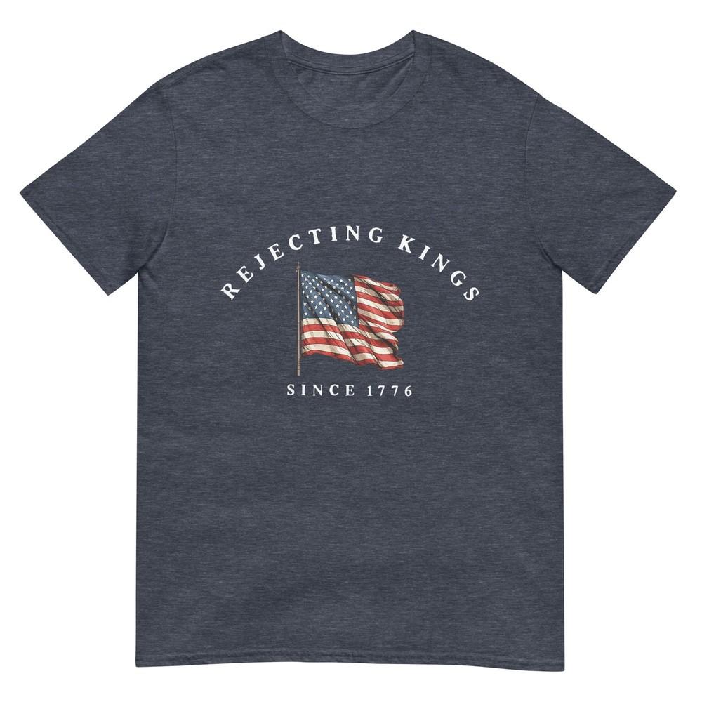 Rejecting Kings Since 1776 Patriotic Usa Flag 4th Of July TShirt