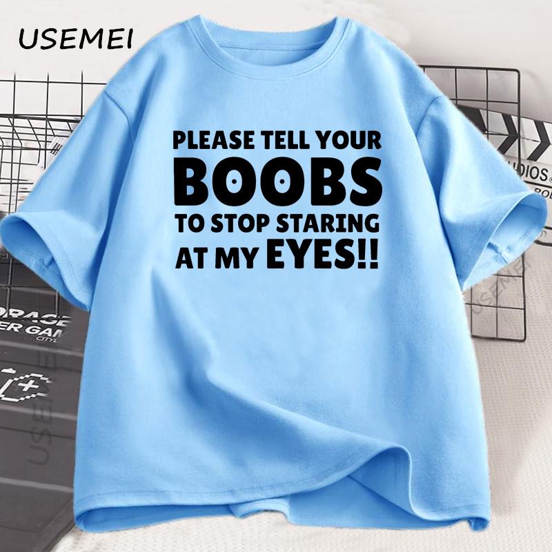 

Пожалуйста, скажите своим СИСЬКАМ, чтобы они перестали смотреть мне в глаза. Мужская футболка с юмором. Смешная футболка с принтом букв. Летняя футболка с коротким рукавом. 4XL