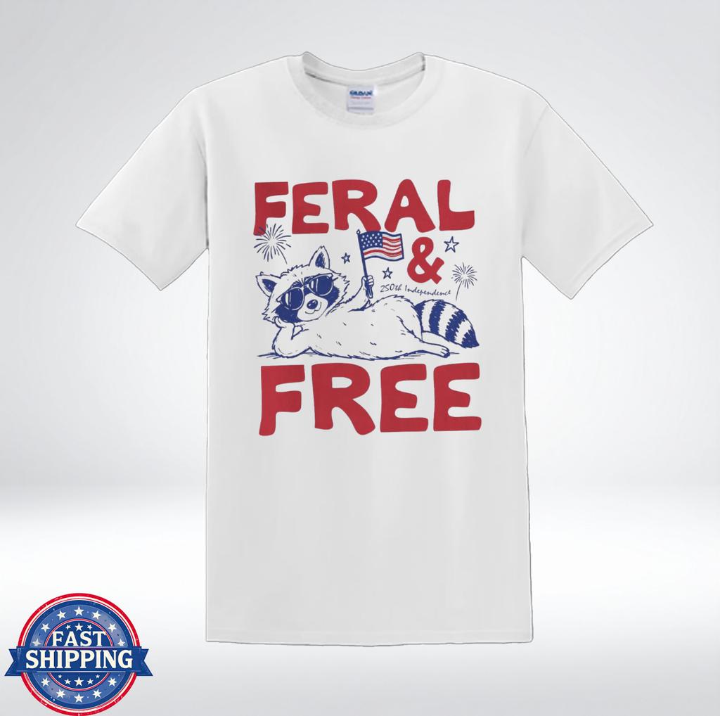 Feral And Free Raccoon Shirt Funny USA Patriotic 4th Of July T-Shirt