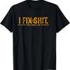 I Fix Shiit Funny Dad Humor Graphic Unisex T-Shirt