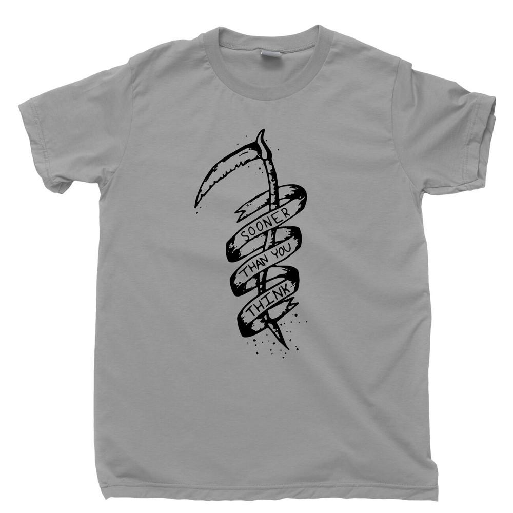 

Sooner Than You Think Tattoo T Shirt Grim Reaper Scythe Life and Death Tee S
