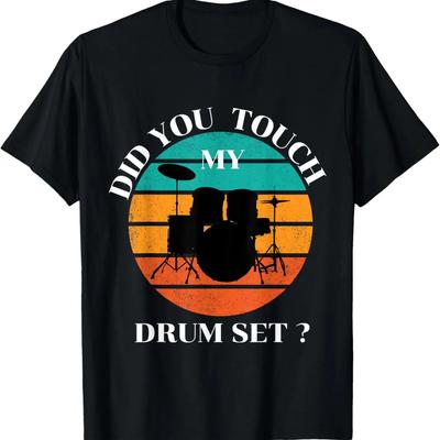 Drummer Funny Did You Touch My Drum Set Percussion Drums T-Shirt (2)