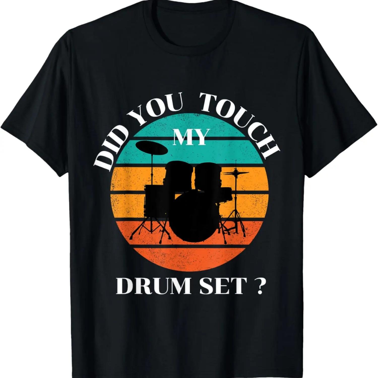 Drummer Funny Did You Touch My Drum Set Percussion Drums T-Shirt (3) S