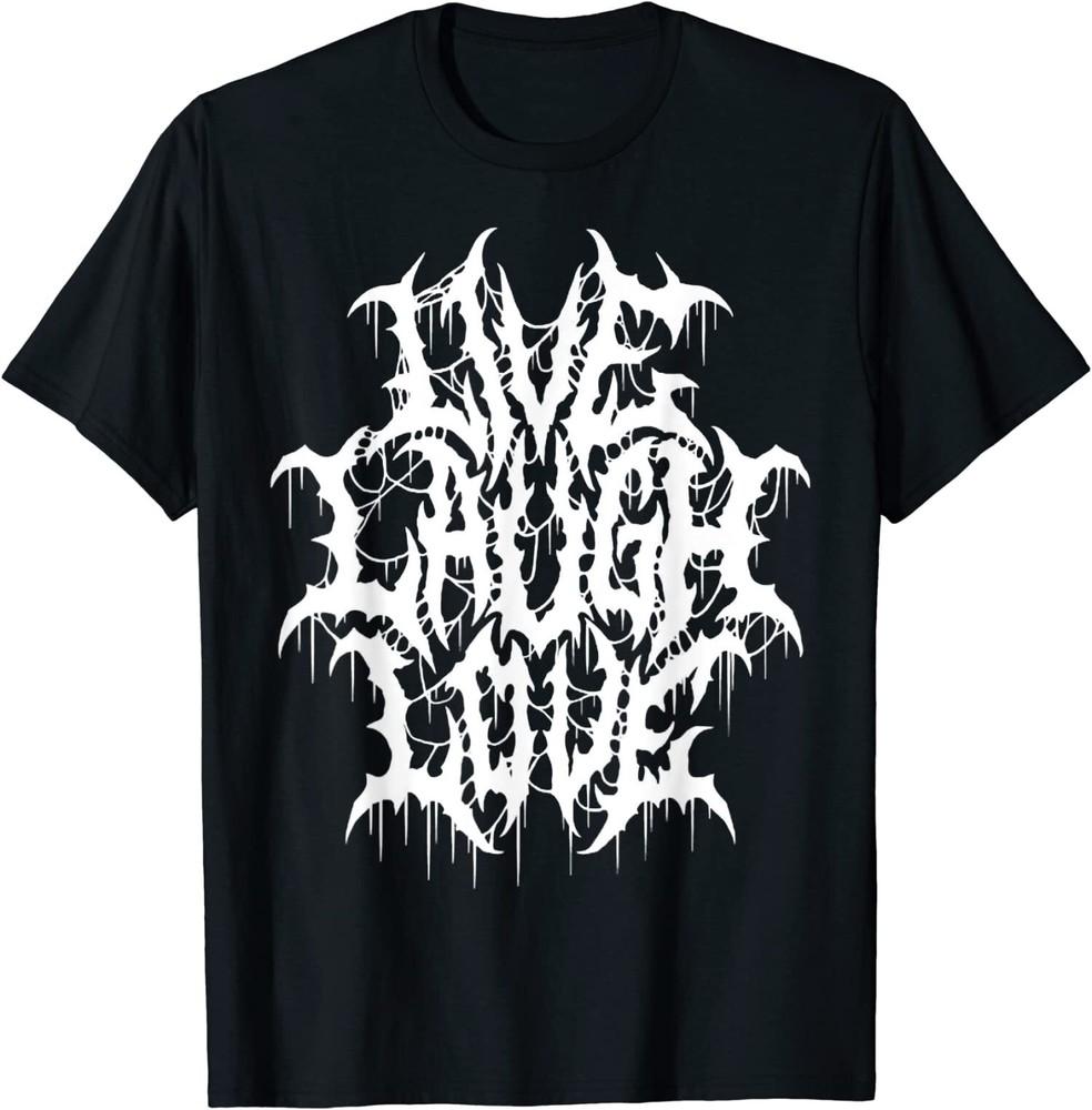 Live Laugh Love Black Metal Parody Funny Typography T-Shirt S