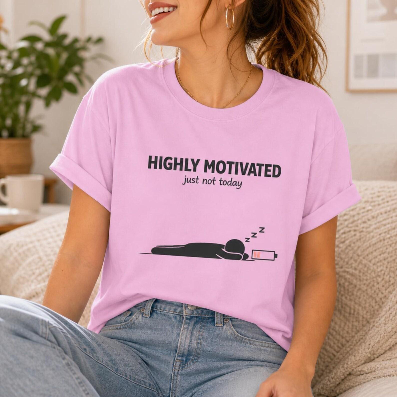 Highly Motivated Just Not Today Shirt, Funny Lazy Procrastination Tee, Low Energy Meme Gift 2XL