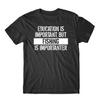 Education Is Important But Fishing Is Importanter Funny T-Shirt