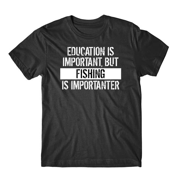 Education Is Important But Fishing Is Importanter Funny T-Shirt M