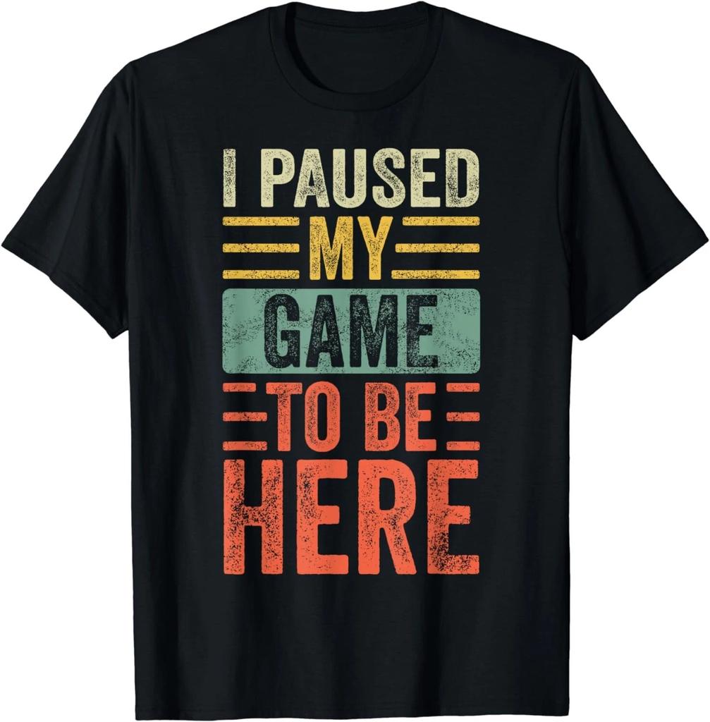 I Paused My Game To Be Here, Funny Retro Vintage Video Gamer Gift Unisex T-Shirt