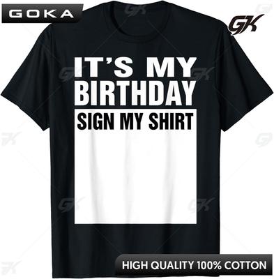 Het Is Mijn Verjaardag Teken Mijn Shirt Grappige Cadeaus T-shirt Unisex Stijl Shirts voor Vrouwen Unisex Kleding Streetwear Grafische T-shirts