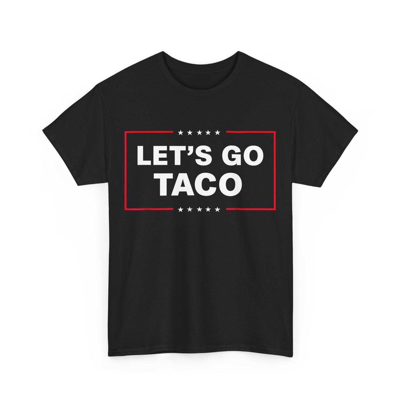 Funny Let s Go Taco T-Shirt Mens Womens Tees Top XL
