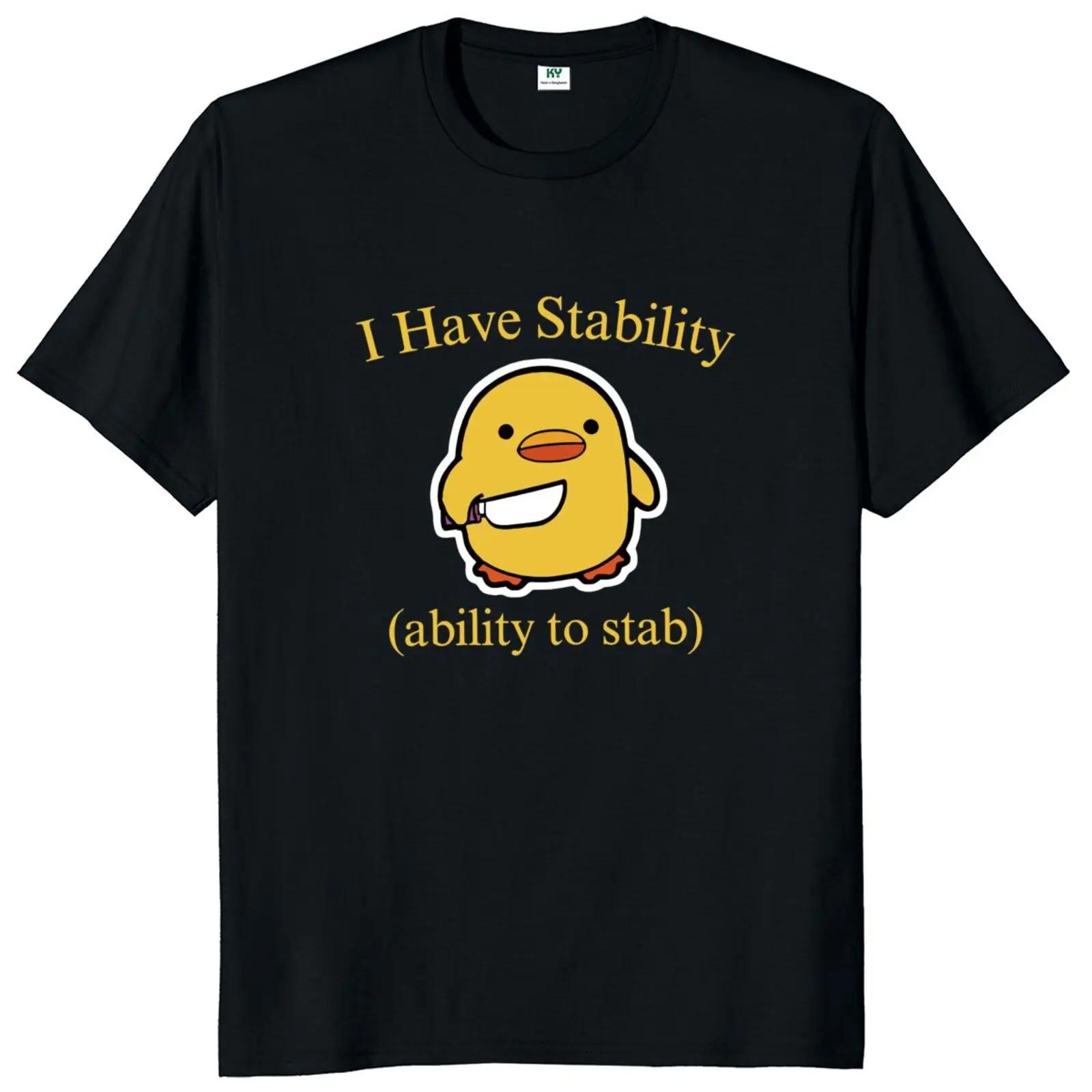 

I Have Stability Ability To Stab T Shirt Popular Meme Y2k Graphic T-shirt For Men Women 100% Cotton Soft Unisex Tee Tops 50946 S