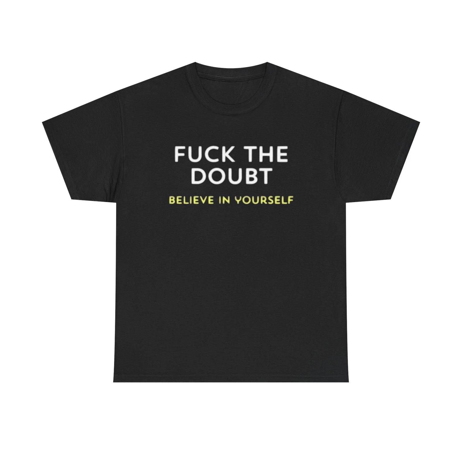 Men s and Women s T-shirts Forget The Doubt Graphic XXL