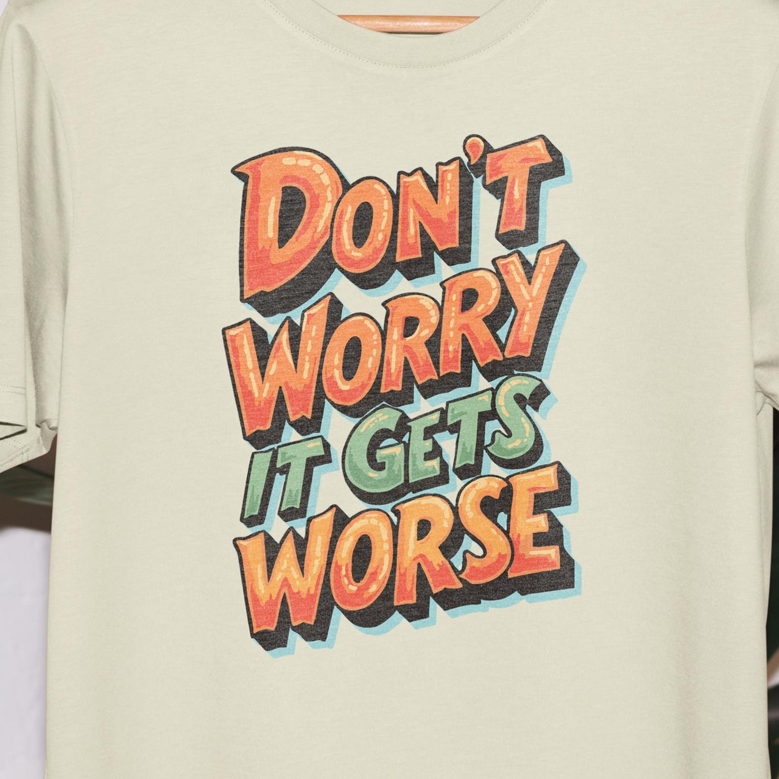 Retro Don t Worry It Gets Worse T-Shirt: Funny Sarcastic Dark Humor 3XL
