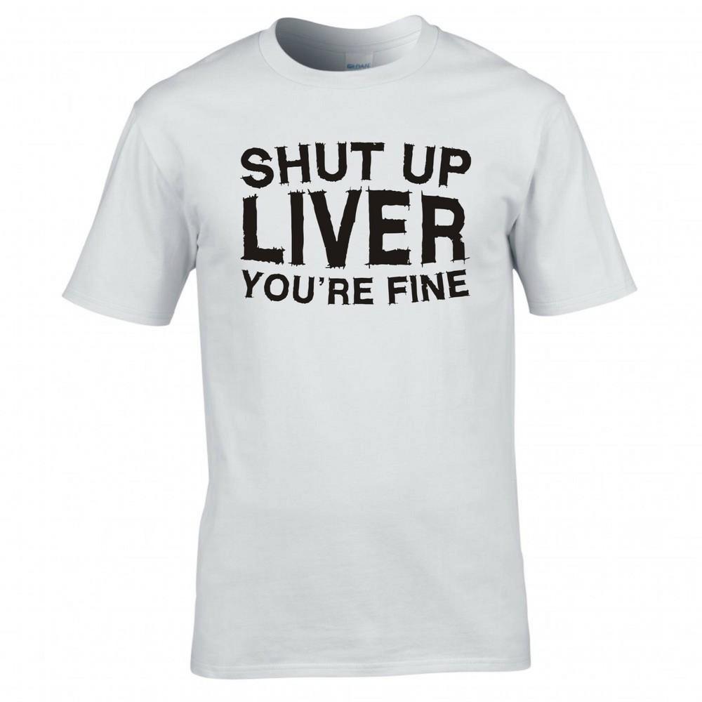 Funny Drinks Shut Up Liver Tshirt