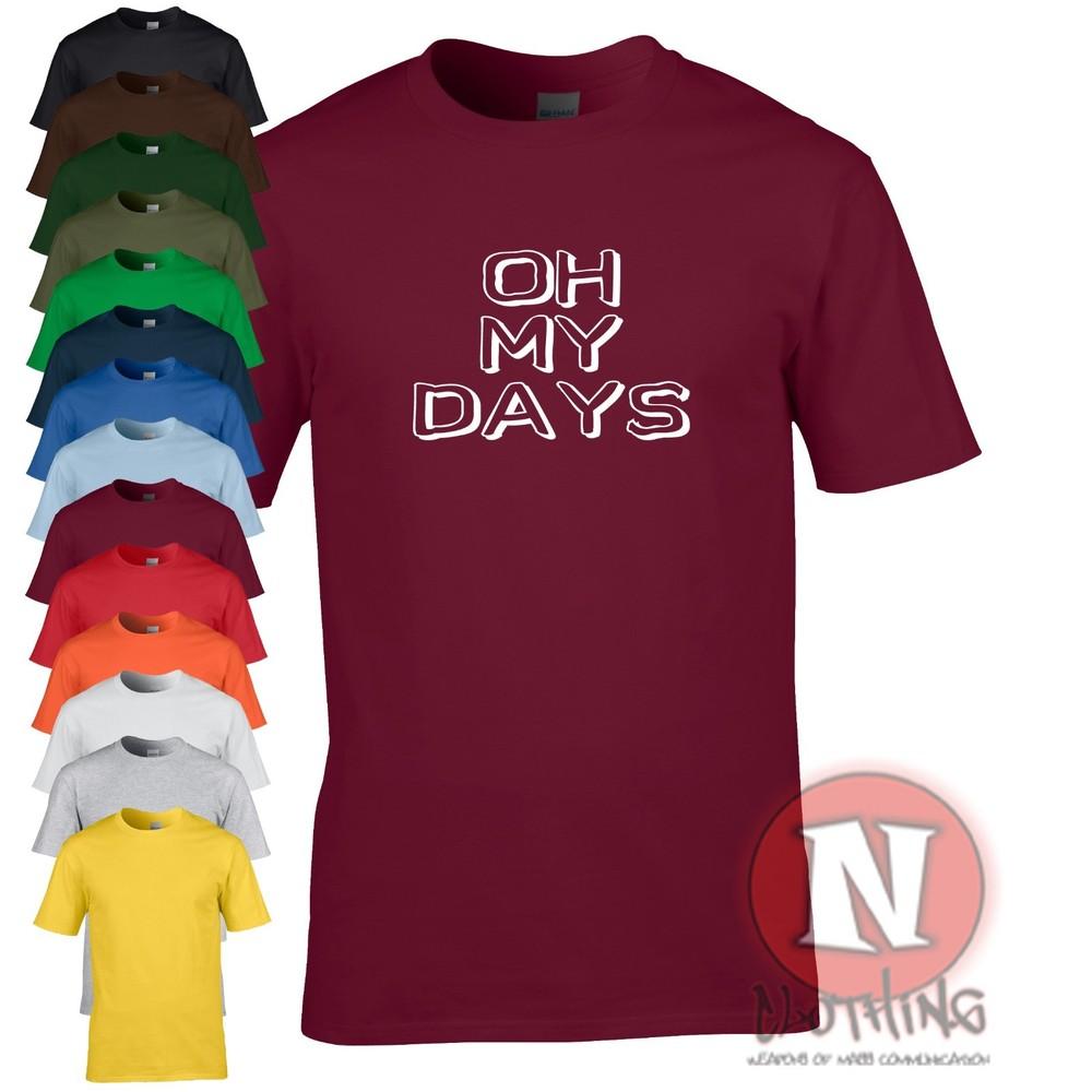 Oh My Days T-shirt Youth Slang Funny Millennial Clubbing Festival Teeshirt Tee