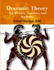 The Dramatic Theory for Writers, Teachers, and Students. Book