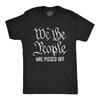 Mens We The People Are Pissed Off T Shirt Funny Protest Constitution Politic Tee