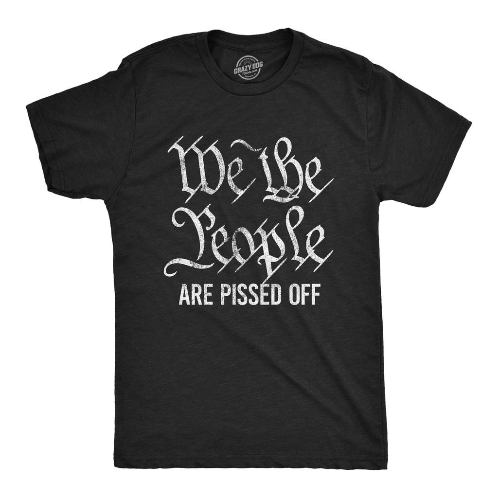 Herren We The People Are Pissed Off T-Shirt Lustiger Protest Verfassung Politik Tee