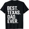 Mens Father's Day Gift For Men Best Texas Dad Ever T Shirt Funny