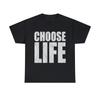 Choose Life Graphic Tee Shirt, S-5XL