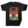 Mens No Bass No Band Bass Player Print T-Shirt Fashion Women's Team Short-Sleeved Round Neck T-Shirt Oversized Unisex T Shirt