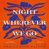 Night Wherever We Go by Tracey Rose Peyton Paperback Book 9780008532888