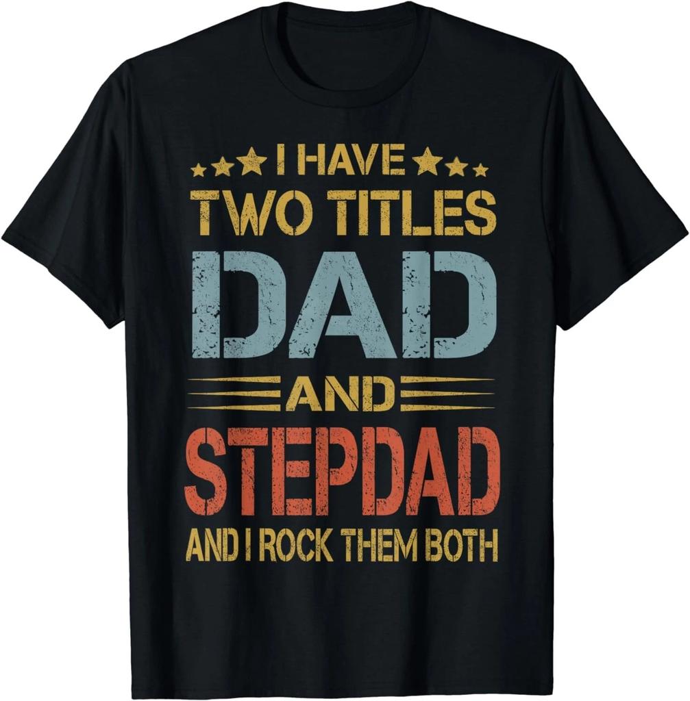 I Have Two Titles Dad And Step-Dad Funny Fathers Day Gifts Gift Unisex T-Shirt