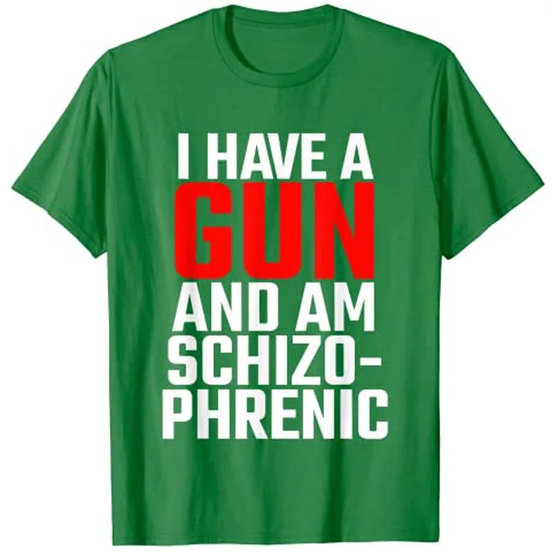 I Have A Gun and Am Schizophrenic T-Shirt