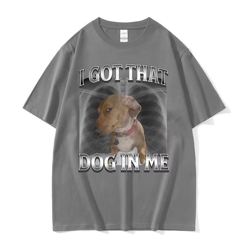 I Got That Dog in Me Lustiges Hundememe T-Shirts Herren Damen Mode Oversized Kurzarm T-Shirts Sommer Rundhals 100% Baumwolle T-Shirt