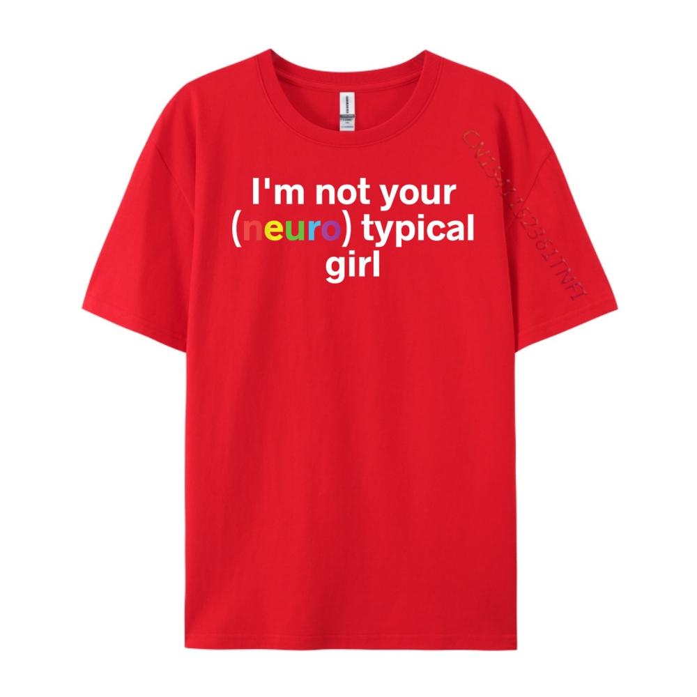 Im Not Your Neurotypical Girl Funny Autism Neurodiversity New T Shirt Man Clothes S