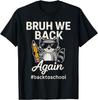 Bruh We Back First Day of School Teacher Back To School Boys Unisex T-Shirt