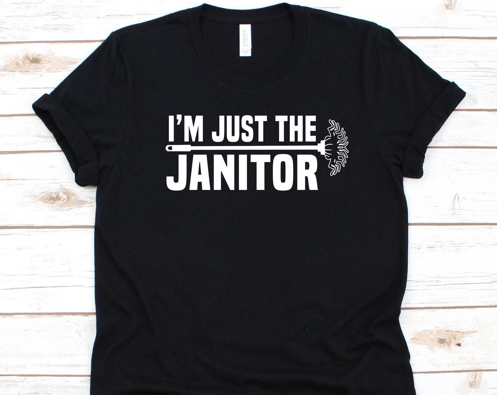 I m Just The Janitor Shirt, Gift For Janitors, Housekeepers Shirt, Maintenance Person T-Shirt, Cleaning Tools Design, Caretakers Graphic 2XL