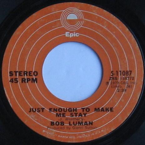 

7inch Record BOB LUMAN - Just Enough To Make Me Stay 511087 Epic 1973 UK Rock Used