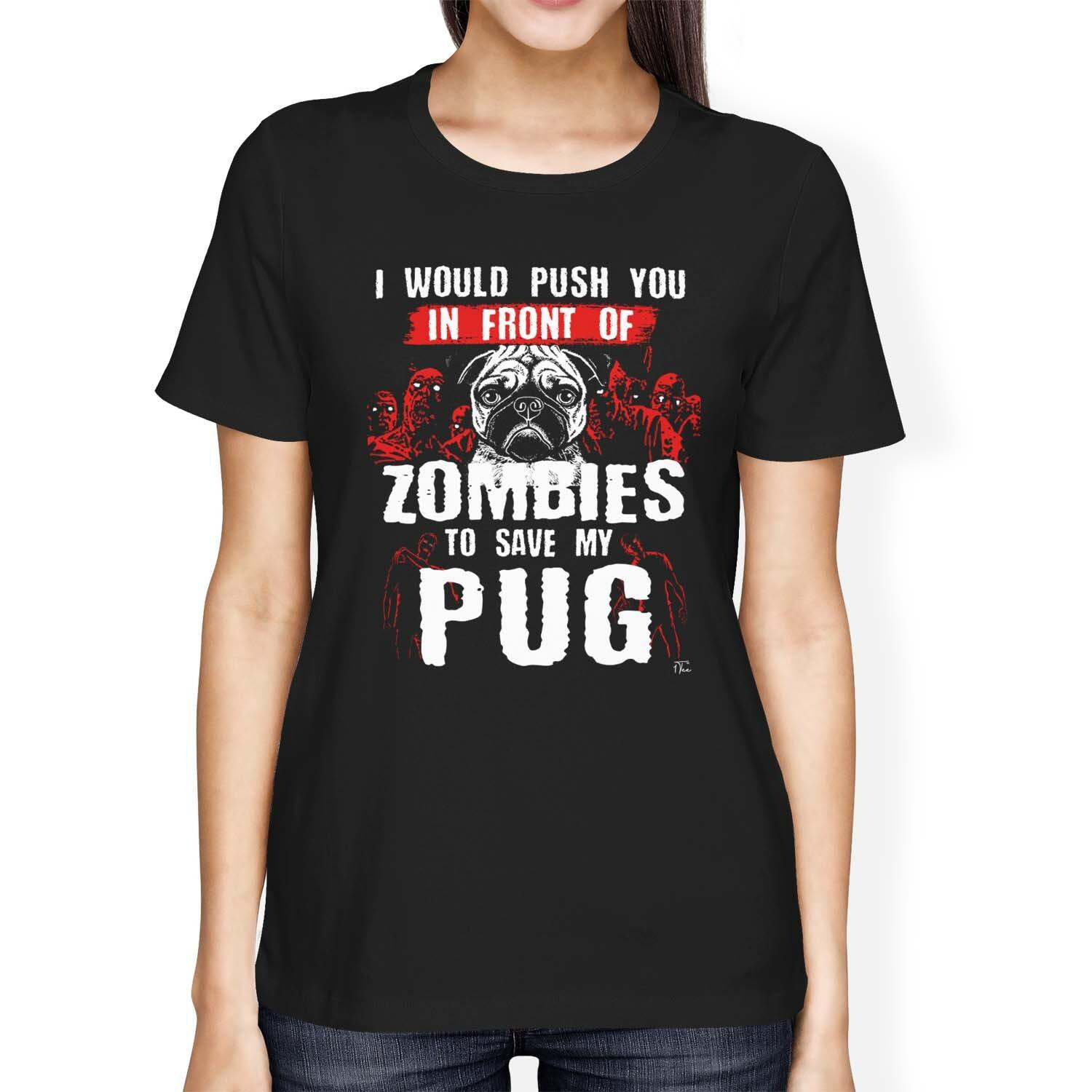 1Tee Womens Loose Fit I Would Push You In Front Of Zombies To Save Pug T-Shirt S
