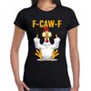 F-CAW-F Chicken Sarcastic Bird Pun Funny T-Shirt Girl Women Gift Tee Top