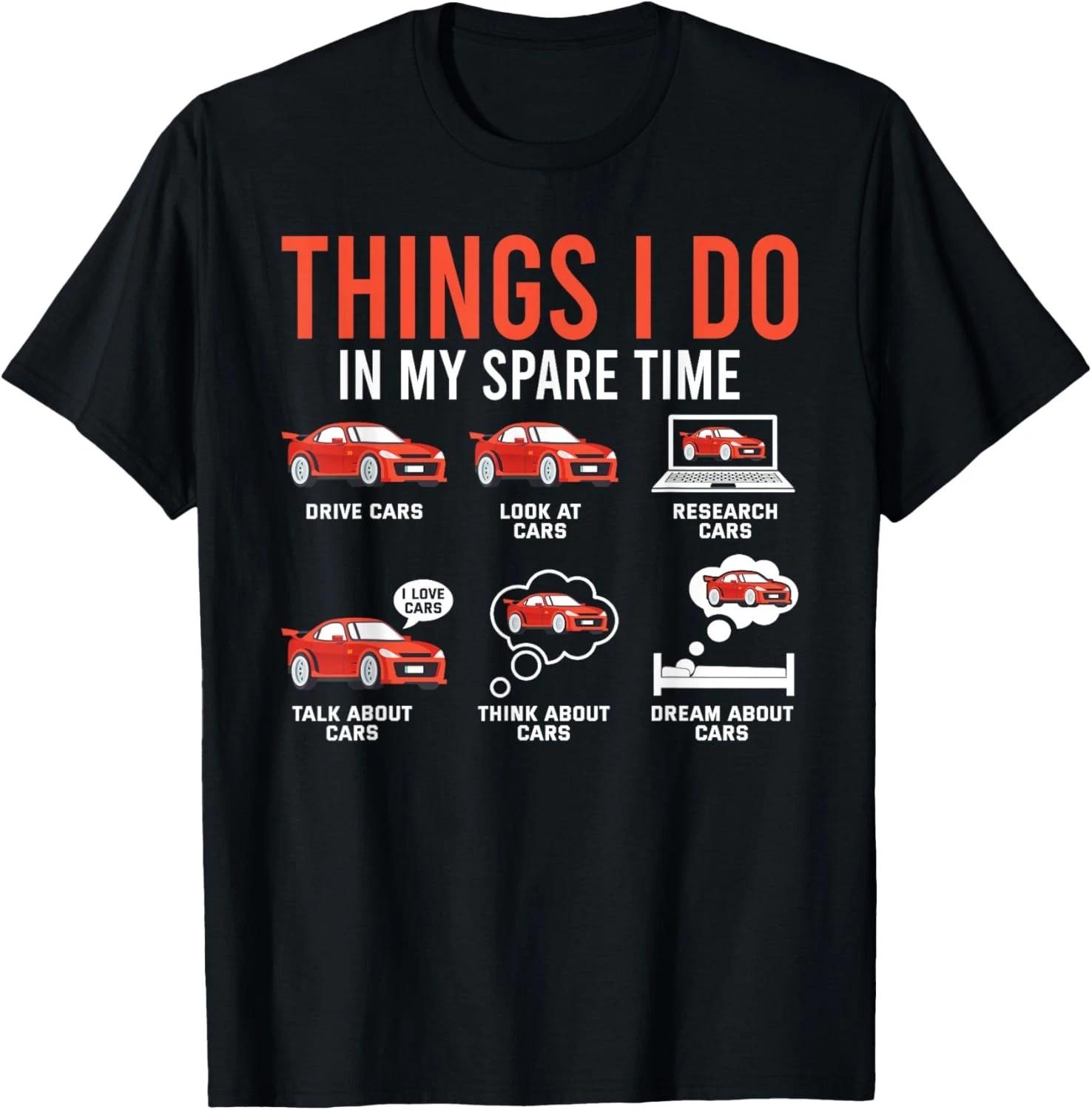 

Things I Do in My Spare Time Funny Car Enthusiast Car Lover Gift Unisex T-Shirt 4XL