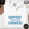 Support Your Local Farmers, Farm Life, Comfort Colors Unisex Cotton Tee
