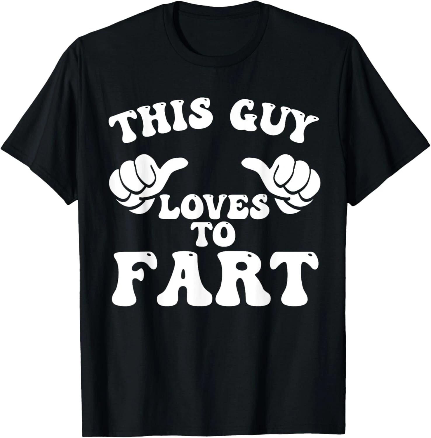 This Guy Loves To Fart T- Shirt 3XL