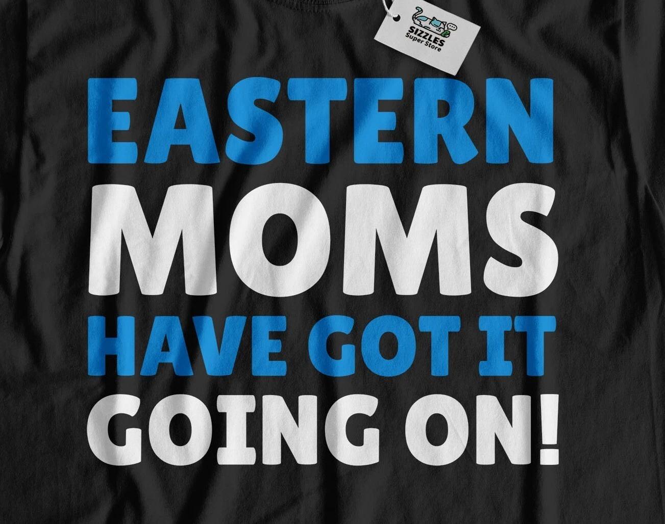 

Funny Eastern Mom T-Shirt Eastern Mothers Day Gifts S